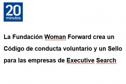 La Fundación Woman Forward crea un Código de conducta voluntario y un Sello para las empresas de Executive Search